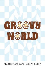 Groovy World funky poster in trendy groovy style. Funny sticker text with flowers. Vintage vector illustration.