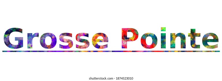 Grosse Pointe. Cartel de texto de tipografía colorida. Vector la palabra grosse puninte design. Se puede usar para logotipo, tarjeta, afiche, título y título hermoso