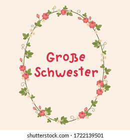 "Grosse Schwester" grabado a mano con letras vectoriales en alemán, en inglés significa "Gran Hermana". Letra alemana a mano dentro de la corona floral.Ilustración vectorial 