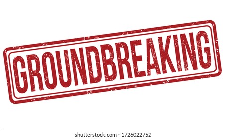 Groundbreaking Sign Or Stamp On White Background, Vector Illustration