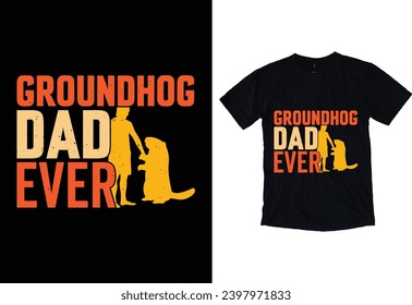 Groundhog Dad Ever typography Vector Eye catching Christmas Day t-shirt ready for prints posters, banner, mug