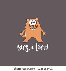 Groundhog Day greeting card with cute smiling marmot and handwritten text on gray background. Inscription - Yes, I lied