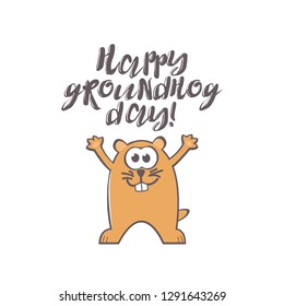 Groundhog Day greeting card with cute smiling marmot and handwritten text on white background. Inscription - Happy groundhog day