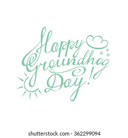 Groundhog day handdrawn celebration lettering. Decoration element for cards and invitations.