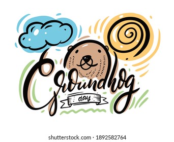 Groundhog day holiday vector illustration. Lettering phrase. Hand drawing sketch. Isolated on white background.