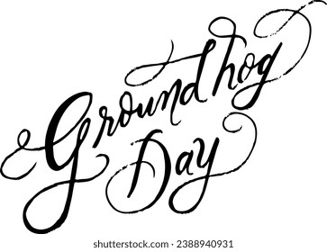 Groundhog Day lettering banner.  Hand drawn modern lettering isolated on white background. Typography quote for Inspiration. Print for post cards, brochures, flyers, etc.