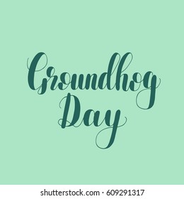 Groundhog day. Lettering illustration.