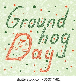 Groundhog Day text. Hand Drawn lettering vector ilustration