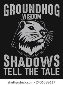 groundhog t shirt (groundhog wishdom shadows tell the tale) 