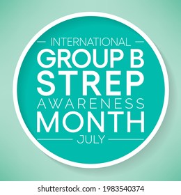 Group B Streptococcus awareness month is observed every year in July, they are bacteria that come and go naturally in the body. Most of the time the bacteria are not harmful. Vector illustration.