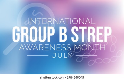 Group B Streptococcus awareness month is observed every year in July, they are bacteria that come and go naturally in the body. Most of the time the bacteria are not harmful. Vector illustration.