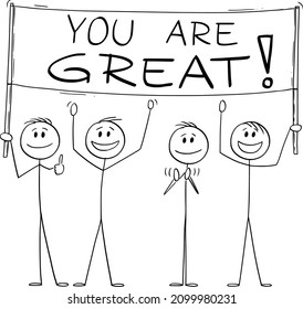 Group or crowd of men or people holding you are great sign , vector cartoon stick figure or character illustration.