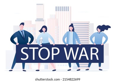 Group of demonstrators holds big placard - stop war. Protest against military action and militarization. People want peace, solution of social problems and security. Flat vector illustration