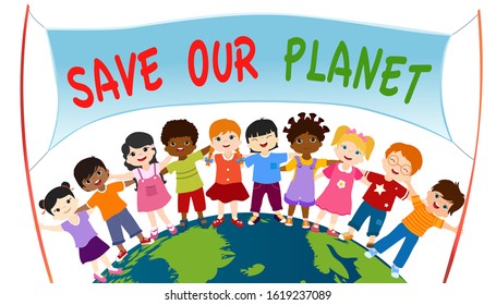 Group of diverse and multi-ethnic children who embrace each other and hold a banner with Save our planet on a globe. Unity for an eco-environment and sustainable and ecological energy