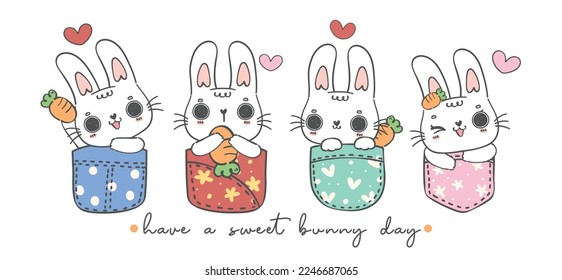 group of four cute baby happy bunny in pocket, have a sweet bunny day banner, cartoon character doodle hand drawing vector