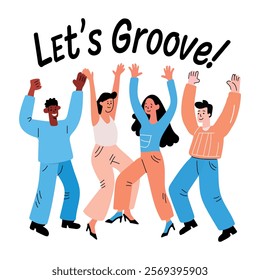 A group of friends dancing with the text lets groove typography