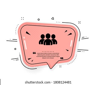 Group icon. Quote speech bubble. Users or Teamwork sign. Person silhouette symbol. Quotation marks. Classic group icon. Vector
