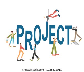 Group of people makes a project word. Teambuilding teamwork concept. Business partnership, coworkers, office managers, designers. Character vector illustration.