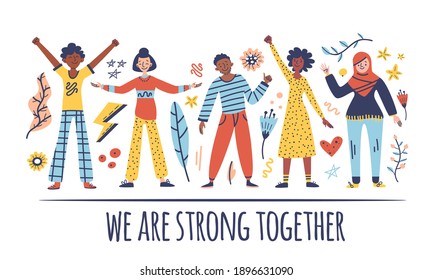 Group Of People: Men, Women Are Standing Together. Concept Of Diversity, Equality, Tolerance, Multicultural Society. Vector Set Of Multicultural People, Flowers, Elements, Text. We Are Strong Together