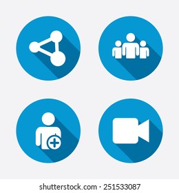 Group of people and share icons. Add user and video camera symbols. Communication signs. Circle concept web buttons. Vector
