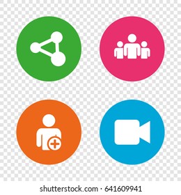 Group of people and share icons. Add user and video camera symbols. Communication signs. Round buttons on transparent background. Vector