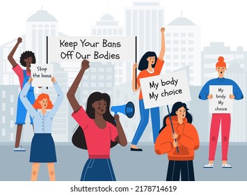 A group of protesting women protecting their rights hold placards and banners. Girls activists. Female march for abortion rights. Choice women protest against the ban on abortion. Vector illustration.