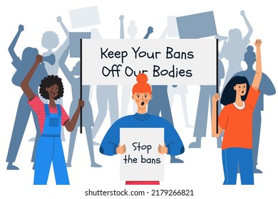 A group of protesting women protecting their rights hold placards with words Keep your bans your bodies. Girls activists against ban of abortion. Female march for abortion rights. Vector illustration.