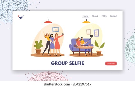 Group Selfie Landing Page Template. Happy Girl Friends Company Having Fun Photographing on Smartphone. Girlfriends Spend Time Together, Female Characters Friendship. Cartoon People Vector Illustration