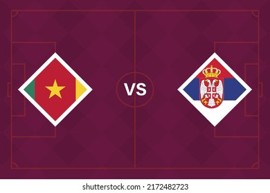 Group stage matches. Cameroon vs Serbia Template