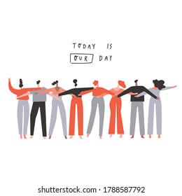 Group of stylized people hugging together for special event celebration. Togetherness concept, friendship day. Hand drawn phrase: today is our day. Vector illustration