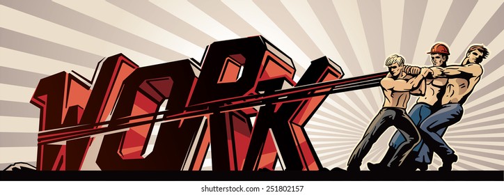 Group of workers pull the letters "Work"