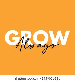 grow always text on yellow background.