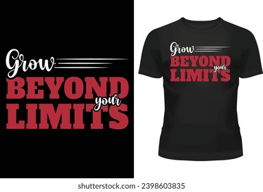 Grow beyond your limits t-shirt design