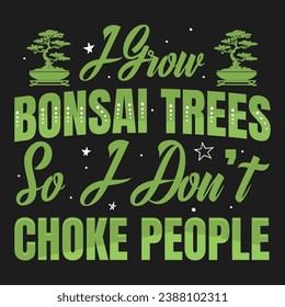 I Grow Bonsai Trees Vector Typography Design