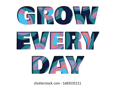 Grow Every Day inspirational message isolated on white with paper layers cut out effect