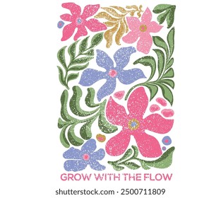 Grow with the flow. Flower abstract modern painting. Beautiful abstract flower and quote. Keep on growing. Floral design for fashion, top, dress,  graphics, slogan tee,  posters and others.