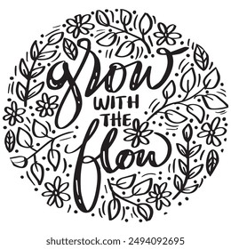 Grow with the flow lettering. Inspirational quote. Hand drawn lettering.