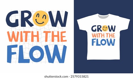 Grow with the flow typography hand drawn, vector ready for print on t-shirt and other uses