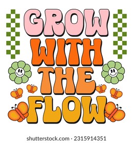 Grow with the flow typography quotes retro style with smiling flower icon. perfect for t-shirt, poster, sticker