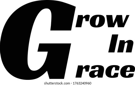 Grow in Grace, Christian Quote Design, Typography for print or use as poster, card, flyer or T Shirt