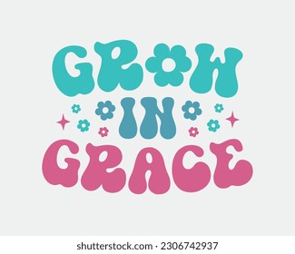 Grow in Grace Inspirational quote retro colorful typographic art on white background