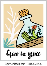 Grow in grace. Lettering quote. A poster with plants. Cacti in pots. Suitable for postcards, posters, T-shirts.