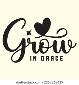 Grow In Grace  svg design, vector file.