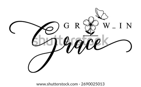 Grow in grace Today Typography For Print T shirt