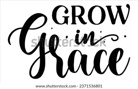 Grow in grace, T-Shirt Design Vector File