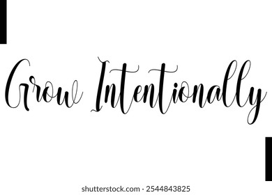 Grow intentionally Stylish Typography Text Motivational Quotes