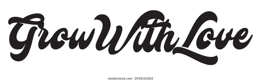 grow with love text on white background.