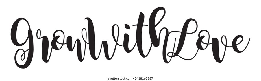 grow with love text on white background.