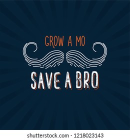 Grow a mustache mo save a brother bro. Moustache season. Prostate cancer awareness event poster, banner, card, invitation. Vector mustache and hand lettering quote. November men health care month.