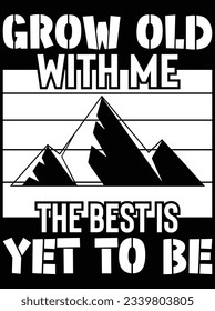 Grow old with me the best vector art design, eps file. design file for t-shirt. SVG, EPS cuttable design file